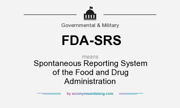 What does FDA-SRS mean? It stands for Spontaneous Reporting System of the Food and Drug Administration