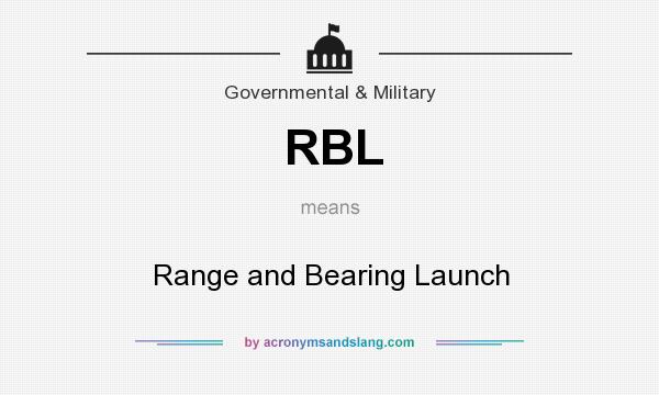 What does RBL mean? It stands for Range and Bearing Launch