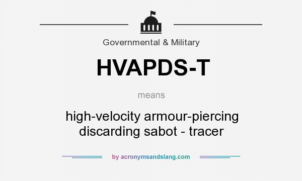 What does HVAPDS-T mean? It stands for high-velocity armour-piercing discarding sabot - tracer