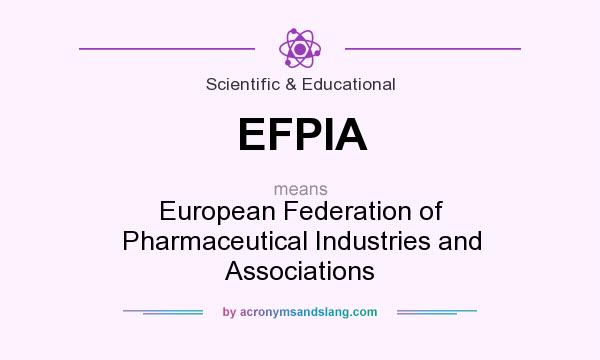 What does EFPIA mean? It stands for European Federation of Pharmaceutical Industries and Associations