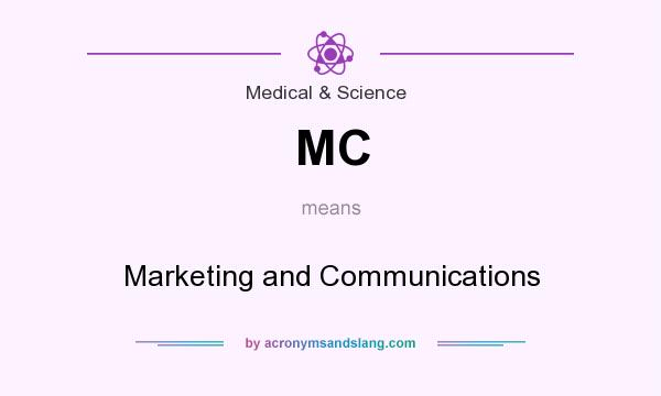 What does MC mean? It stands for Marketing and Communications