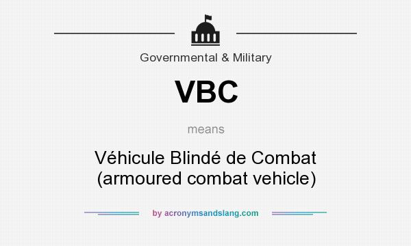 What does VBC mean? It stands for Véhicule Blindé de Combat (armoured combat vehicle)
