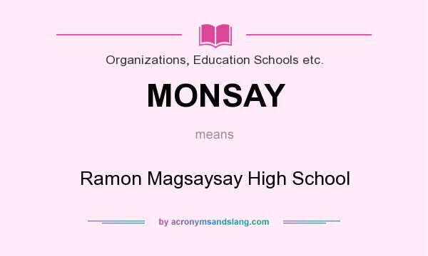 What does MONSAY mean? It stands for Ramon Magsaysay High School