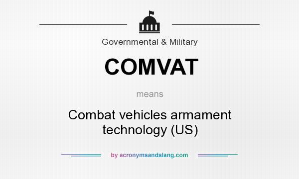 What does COMVAT mean? It stands for Combat vehicles armament technology (US)