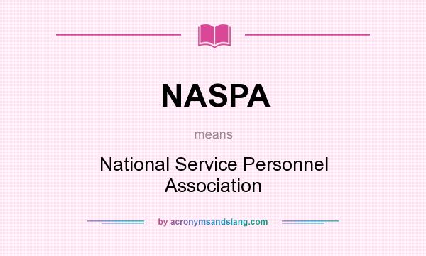 What does NASPA mean? It stands for National Service Personnel Association