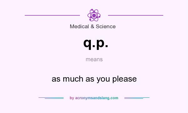 What does q.p. mean? It stands for as much as you please