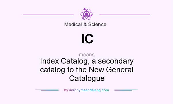 What does IC mean? It stands for Index Catalog, a secondary catalog to the New General Catalogue