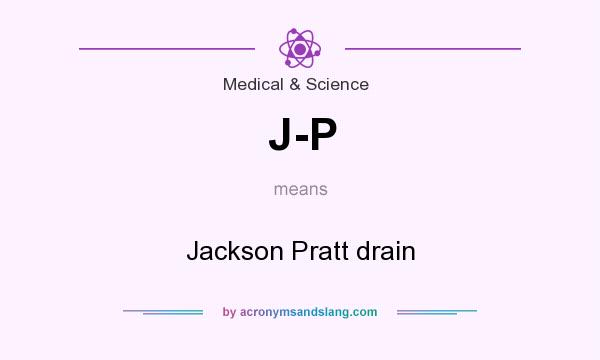 What does J-P mean? It stands for Jackson Pratt drain