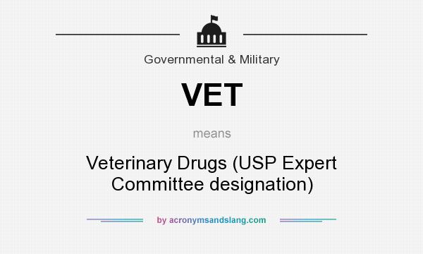 What does VET mean? It stands for Veterinary Drugs (USP Expert Committee designation)