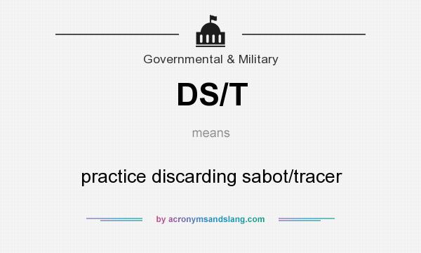 What does DS/T mean? It stands for practice discarding sabot/tracer