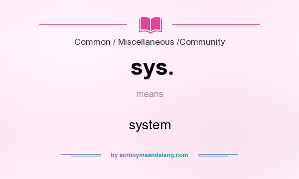 What does sys. mean? It stands for system