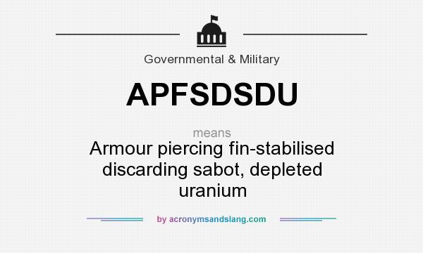 What does APFSDSDU mean? It stands for Armour piercing fin-stabilised discarding sabot, depleted uranium