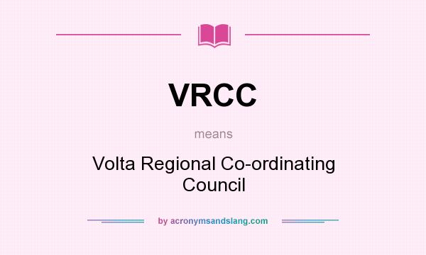What does VRCC mean? It stands for Volta Regional Co-ordinating Council