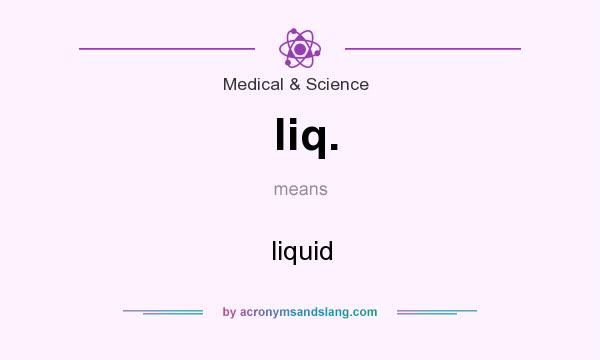 What does liq. mean? It stands for liquid
