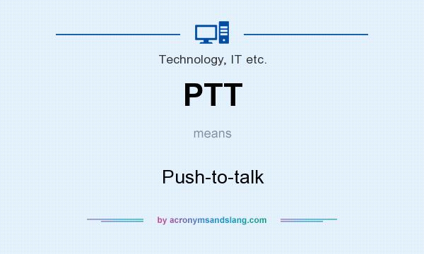 What does PTT mean? It stands for Push-to-talk