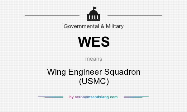 What does WES mean? It stands for Wing Engineer Squadron (USMC)