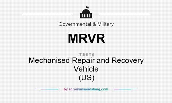What does MRVR mean? It stands for Mechanised Repair and Recovery Vehicle (US)