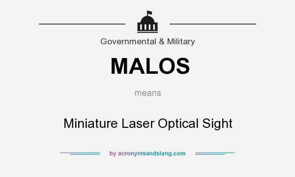 What does MALOS mean? It stands for Miniature Laser Optical Sight
