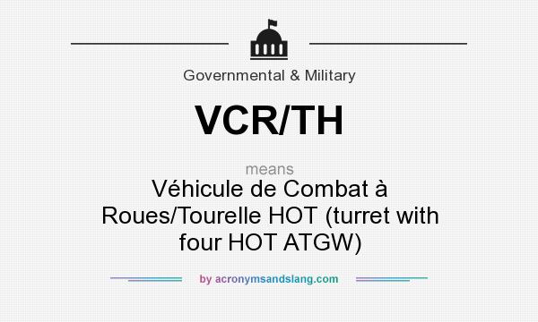 What does VCR/TH mean? It stands for Véhicule de Combat à Roues/Tourelle HOT (turret with four HOT ATGW)