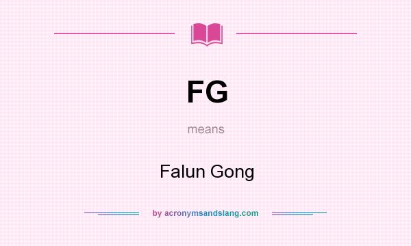 What does FG mean? It stands for Falun Gong