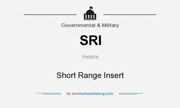 What does SRI mean? It stands for Short Range Insert