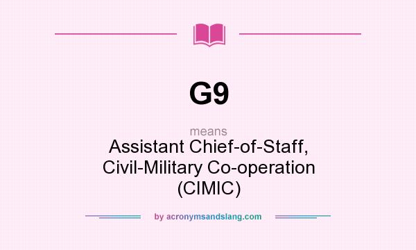 What does G9 mean? It stands for Assistant Chief-of-Staff, Civil-Military Co-operation (CIMIC)