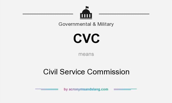 What does CVC mean? It stands for Civil Service Commission