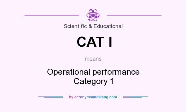 What does CAT I mean? It stands for Operational performance Category 1