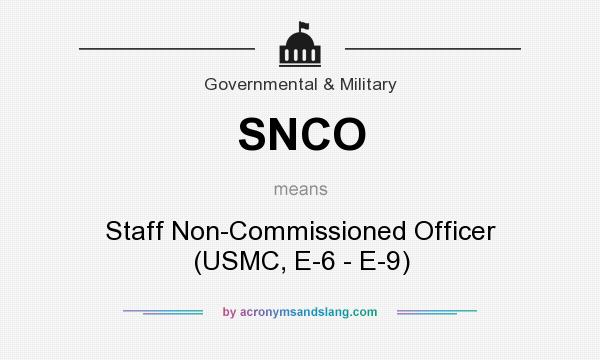 What does SNCO mean? It stands for Staff Non-Commissioned Officer (USMC, E-6 - E-9)