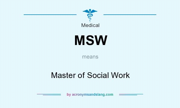 What does MSW mean? It stands for Master of Social Work