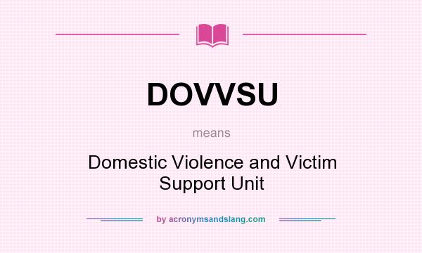 What does DOVVSU mean? It stands for Domestic Violence and Victim Support Unit