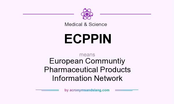 What does ECPPIN mean? It stands for European Communtiy Pharmaceutical Products Information Network