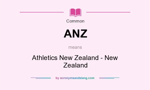 What does ANZ mean? It stands for Athletics New Zealand - New Zealand