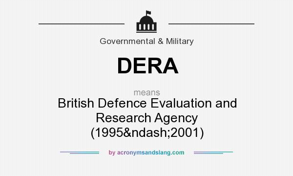 What does DERA mean? It stands for British Defence Evaluation and Research Agency (1995–2001)
