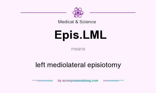 What does Epis.LML mean? It stands for left mediolateral episiotomy