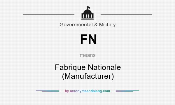 What does FN mean? It stands for Fabrique Nationale (Manufacturer)