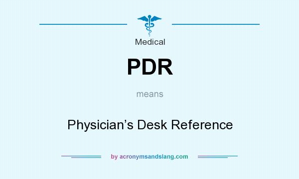 What does PDR mean? It stands for Physician’s Desk Reference