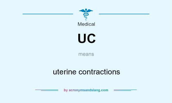 What does UC mean? It stands for uterine contractions