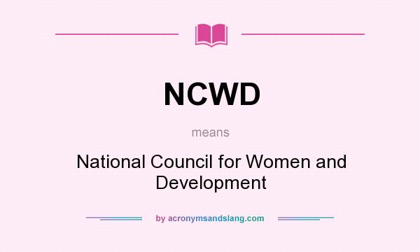 What does NCWD mean? It stands for National Council for Women and Development