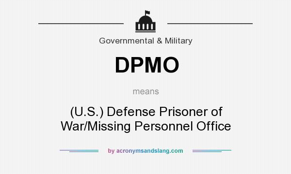 What does DPMO mean? It stands for (U.S.) Defense Prisoner of War/Missing Personnel Office