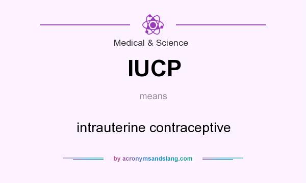 What does IUCP mean? It stands for intrauterine contraceptive