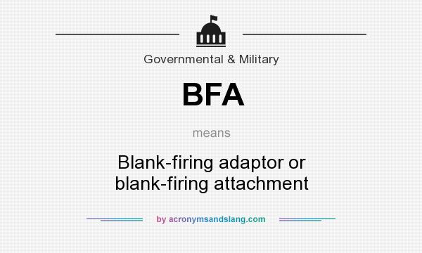 What does BFA mean? It stands for Blank-firing adaptor or blank-firing attachment