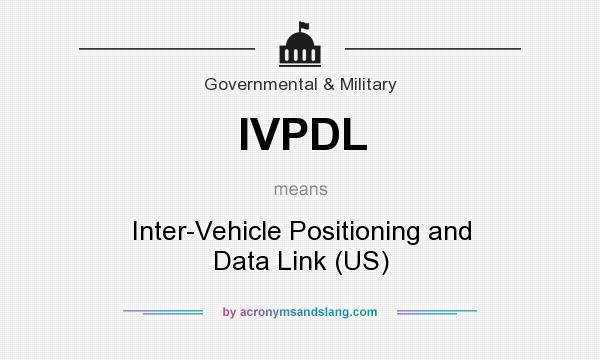 What does IVPDL mean? It stands for Inter-Vehicle Positioning and Data Link (US)