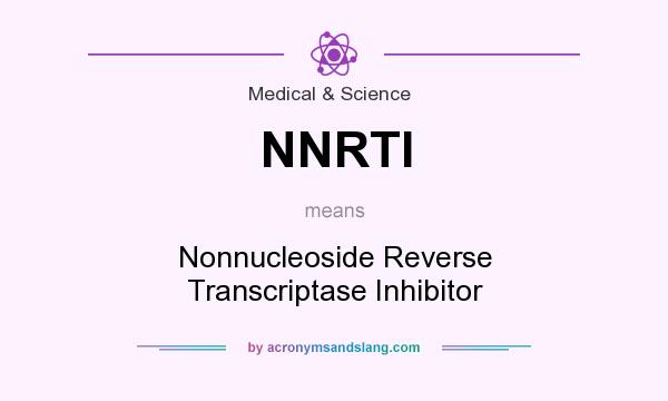 What does NNRTI mean? It stands for Nonnucleoside Reverse Transcriptase Inhibitor