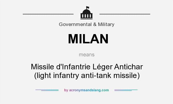 What does MILAN mean? It stands for Missile d`Infantrie Léger Antichar (light infantry anti-tank missile)
