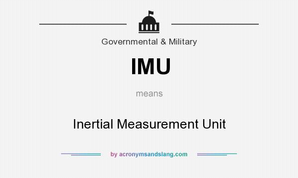 What does IMU mean? It stands for Inertial Measurement Unit