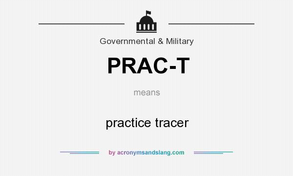 What does PRAC-T mean? It stands for practice tracer