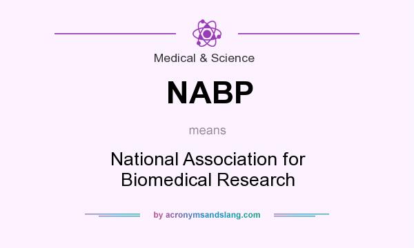 What does NABP mean? It stands for National Association for Biomedical Research