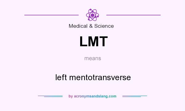 What does LMT mean? It stands for left mentotransverse