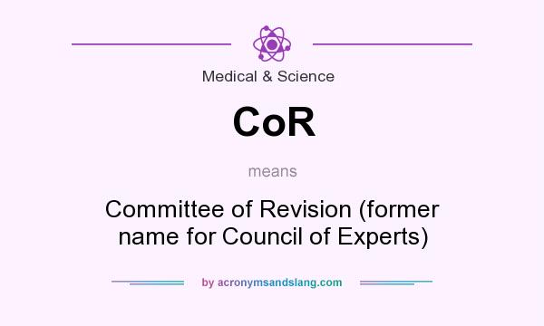 What does CoR mean? It stands for Committee of Revision (former name for Council of Experts)